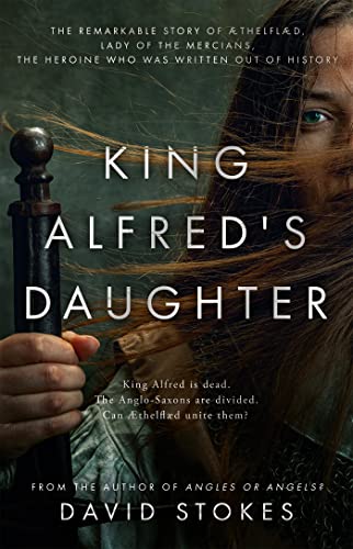 The cover of King Alfred's Daughter. A young brown-haired woman holds a sword in the background. Overlaid is the book's title and author.