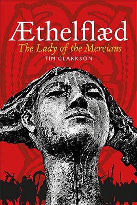 Cover of Tim Clarkson's biography of Æthelflæd called 